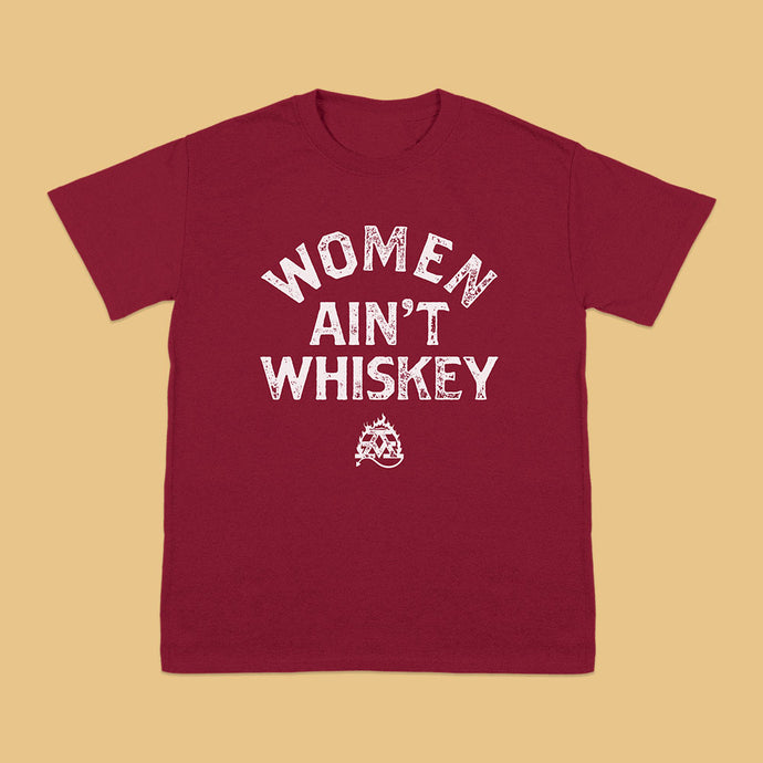 Women Aint Whiskey Tee