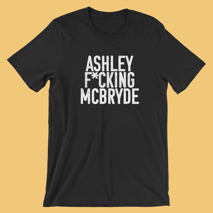 Ashley F*cking McBryde T-Shirt