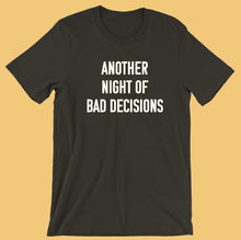 Load image into Gallery viewer, Another Night of Bad Decisions T-Shirt